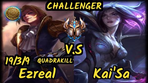 Ezreal Vs Kai Sa Quadrakill Kda Bottom Adc Challenger Gameplay