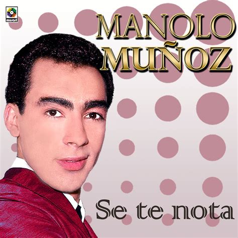 ‎sé Te Nota Album By Manolo Muñoz Apple Music