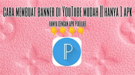 Cara Membuat Banner Di Youtube Mudah Hanya 1 Apk Youtube