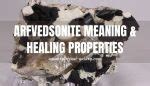 Arfvedsonite Meaning: Healing Properties, Benefits & Uses - Spiritual ...