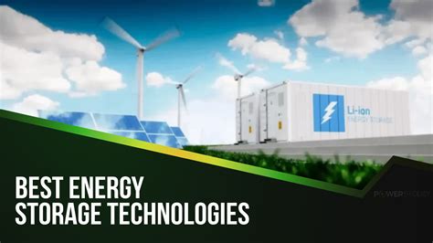 Best Energy Storage Technologies Fueling Tomorrows Energy Revolution