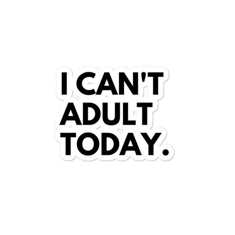 I Can T Adult Today Sticker Funny Slogan Laptop Sticker Etsy Uk Cute Laptop Stickers Funny