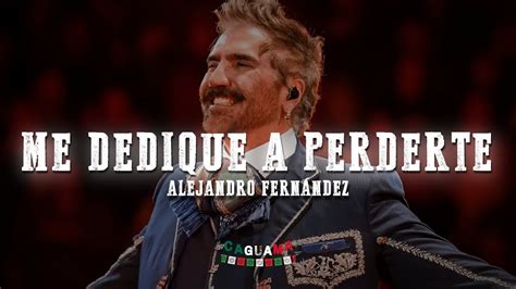 Alejandro Fernández Me Dedique A Perderte Letra Lyrics YouTube