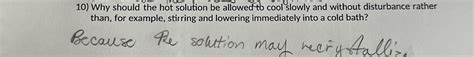 Solved Why Should The Hot Solution Be Allowed To Cool Slowly Chegg