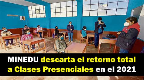 📚 【 Minedu Descarta Retorno Total A Clases Presenciales En 2021 】 ️