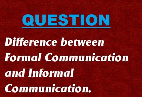 Difference Between Formal Communication And Informal Communication M