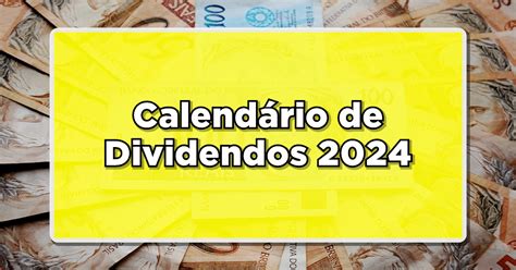 Invista de olho no futuro Calendário de Dividendos 2024 de gigantes