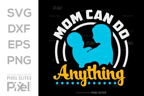 Mom Can Do Anything Svg Mothers Day T Mom Lover Tshirt Bundle