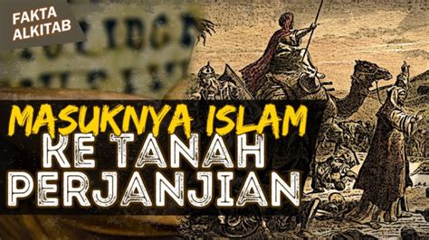 VIDEO Fakta Alkitab Sejarah Kejatuhan Israel Sejarah Masuknya Islam