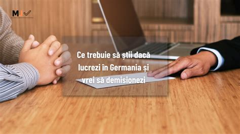 Ce Trebuie S Tii Dac Lucrezi N Germania I Vrei S Demisionezi