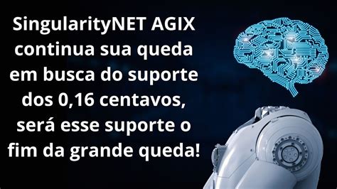 SingularityNET AGIX Se O Mercado Continuar Essa Grande Queda Os 0 16