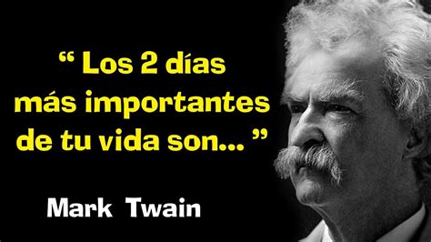 Frases De Mark Twain Que Tienes Que Saber Citas C Lebres Que