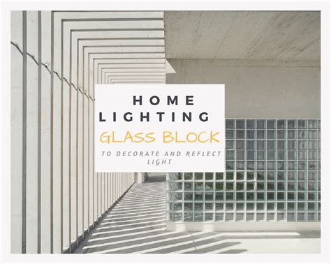 Home Lighting Use Glass Block To Decorate And Reflect Light The Architects Diary