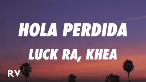 Luck Ra Khea Hola Perdida Letra Lyrics Youtube