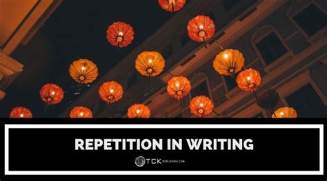 Repetition In Writing And Rhetoric 9 Types And Examples Tck Publishing