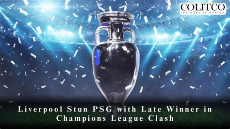 Liverpool Edge PSG with Late Winner