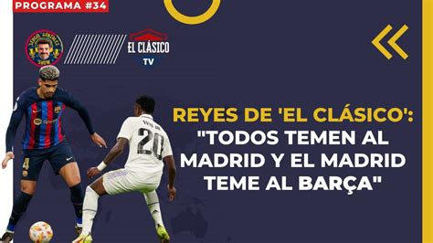 El Barcelona Vuelve A Mandar En El Bernab U Todos Temen Al Madrid Y