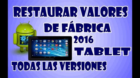 Como Restaurar Valores De FÁbrica A Tablet [ Todas Las Marcas ] 2018 Guía Completa Youtube