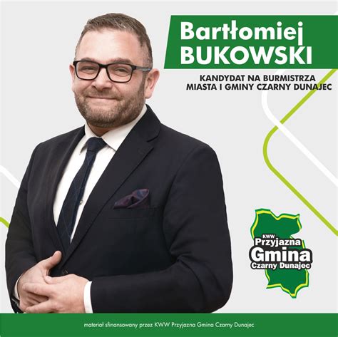 Bart Omiej Bukowski Kandydat Na Burmistrza Miasta I Gminy Czarny