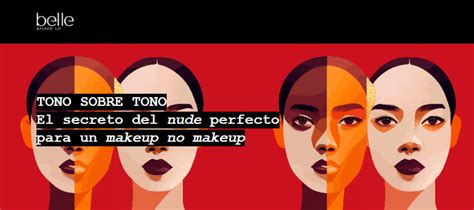 Sin Perder El Hilo El Secreto Del Nude Perfecto Para Un Makeup No Makeup
