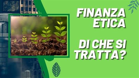 Che cos è la FINANZA ETICA Finanza etica spiegata SEMPLICE YouTube