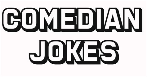 comedian jokes - Funny Jokes