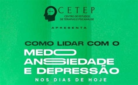 Palestra Como Lidar Com O Medo Ansiedade E Depressão Nos Dias De