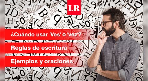 Se Escribe Ves O Vez Reglas Diferencias Y Ejemplos Respuestas