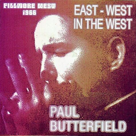 Butterfield Paul Blues Band East West In The West Fillmore