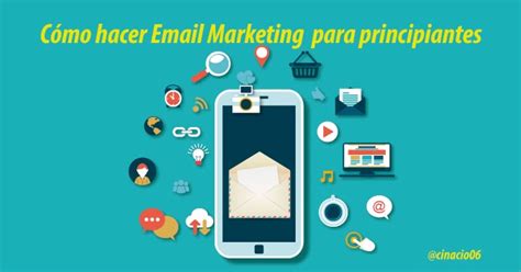 Cómo hacer Email Marketing para principiantes