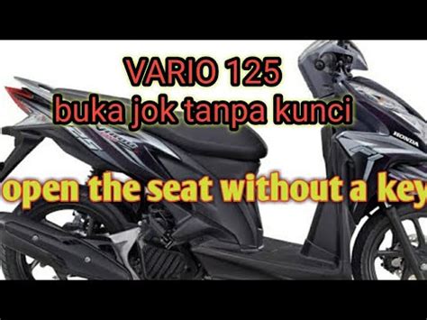 Cara Membuka Jok Motor Vario Techno 125 Tanpa Kunci Rusak Di Bagasi