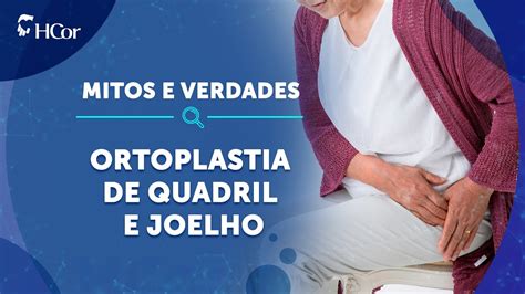 Ortoplastia De Quadril E Joelho Mitos E Verdades Youtube