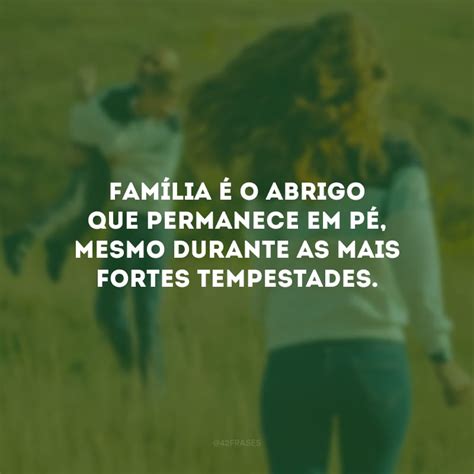 120 frases sobre família para declarar todo o seu carinho