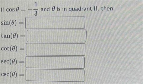 Solved If cos θ 1 3 and θ is in quadrant II then sin θ tan θ