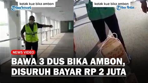 Viral Penumpang Bawa Bika Ambon Bayar 2 Juta Di Kaulanamu Kamu Meras