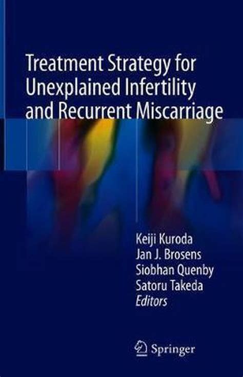 Treatment Strategy For Unexplained Infertility And Recurrent Miscarriage