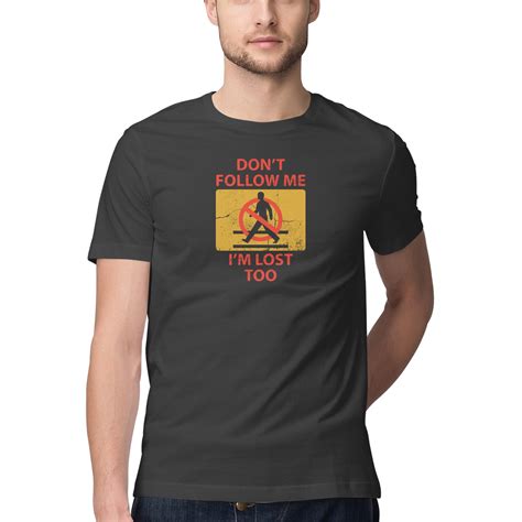 Dont Follow Me Im Lost Too Funny T Shirt Quotes And Sayings Manmarzee