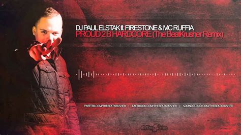 DJ Paul Elstak Ft Firestone MC Ruffian Proud 2 B Hardcore The