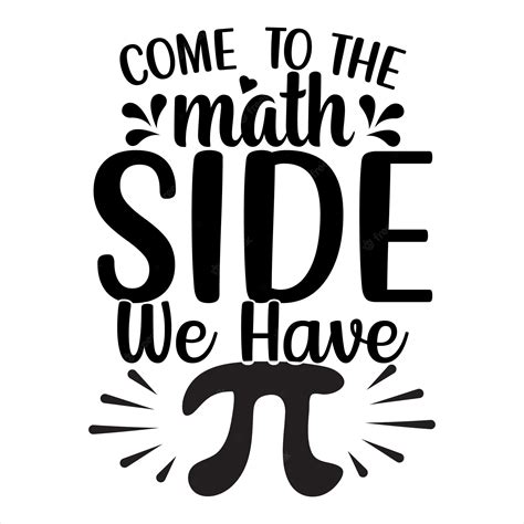 Premium Vector Come To The Math Side We Have Pie T Shirt Design With