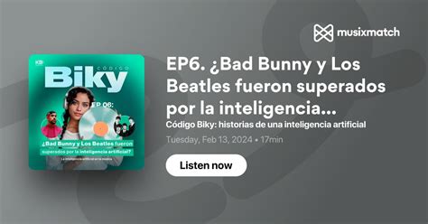 Transcripción De Ep6 ¿bad Bunny Y Los Beatles Fueron Superados Por La