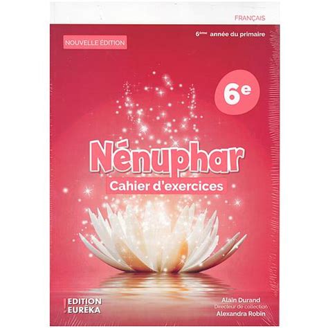 Pack Nénuphar 6ème Cahier de Savoir et d activités Cahier d Exercices