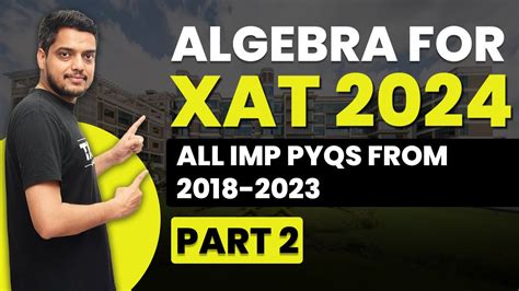 Algebra For XAT 2024 All Imp PYQs From 2018 2023 XAT 2024 Quant Prep