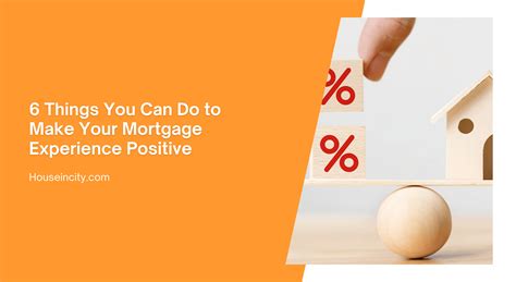6 Things You Can Do to Make Your Mortgage Experience Positive ...