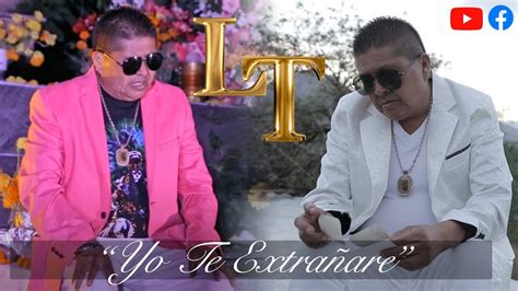 Lt Yo Te Extrañare Video Oficial Youtube