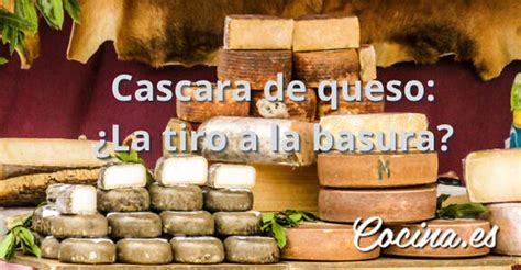 Qu Hacer Con La Corteza Del Queso