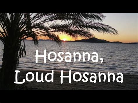 Hosanna Loud Hosanna Worship Music Video With Lyrics Service Music