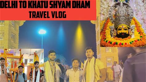 Delhi To Khatu Shyam Baba Travel Vlog Rajasthan YouTube