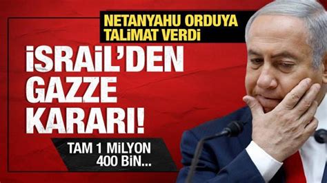 Srail Den Son Dakika Gazze Ad M Netanyahu Talimat Verdi Tam