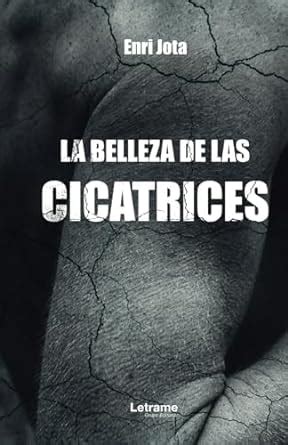 La Belleza De Las Cicatrices Amazon Co Uk Jota Enri