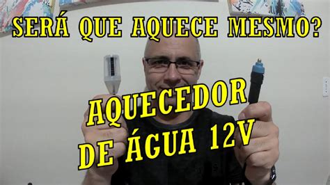 AQUECEDOR DE ÁGUA 12V RABO QUENTE SERÁ QUE ESQUENTA aquecedor